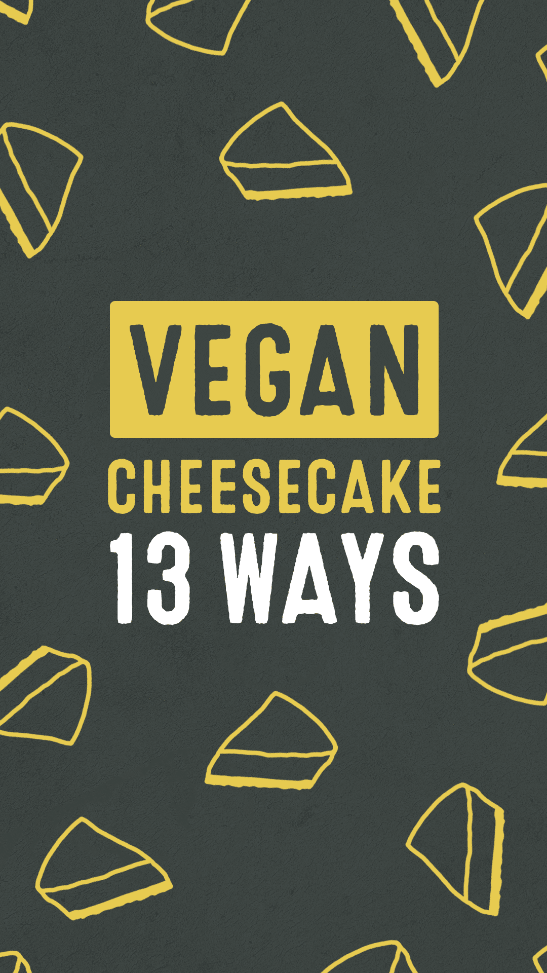 Vegan Cheesecake, 12 Ways