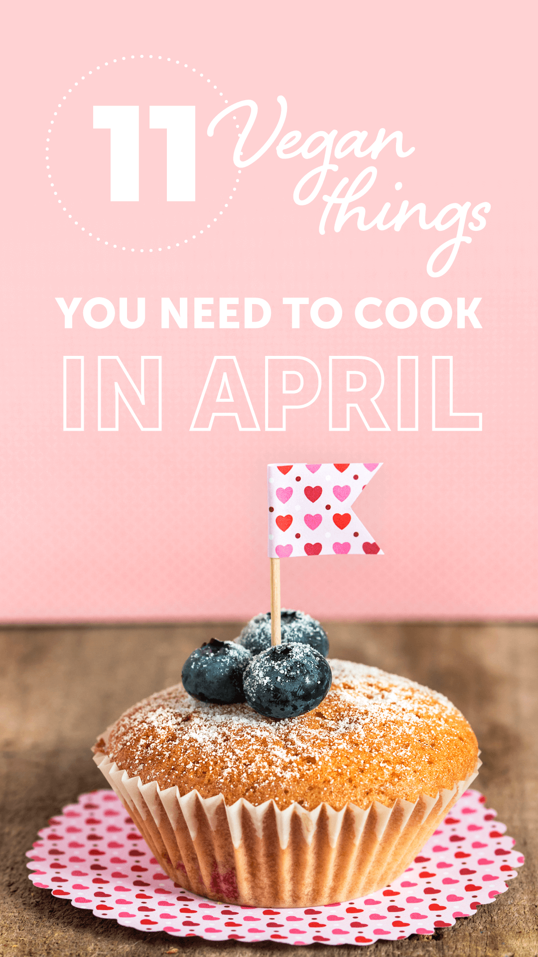 11 (Vegan) Things You Need to Cook in April - ChooseVeg