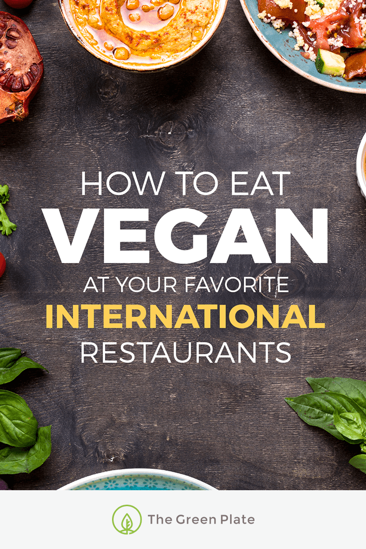 Here’s How to Eat Vegan at Your Favorite International Restaurants