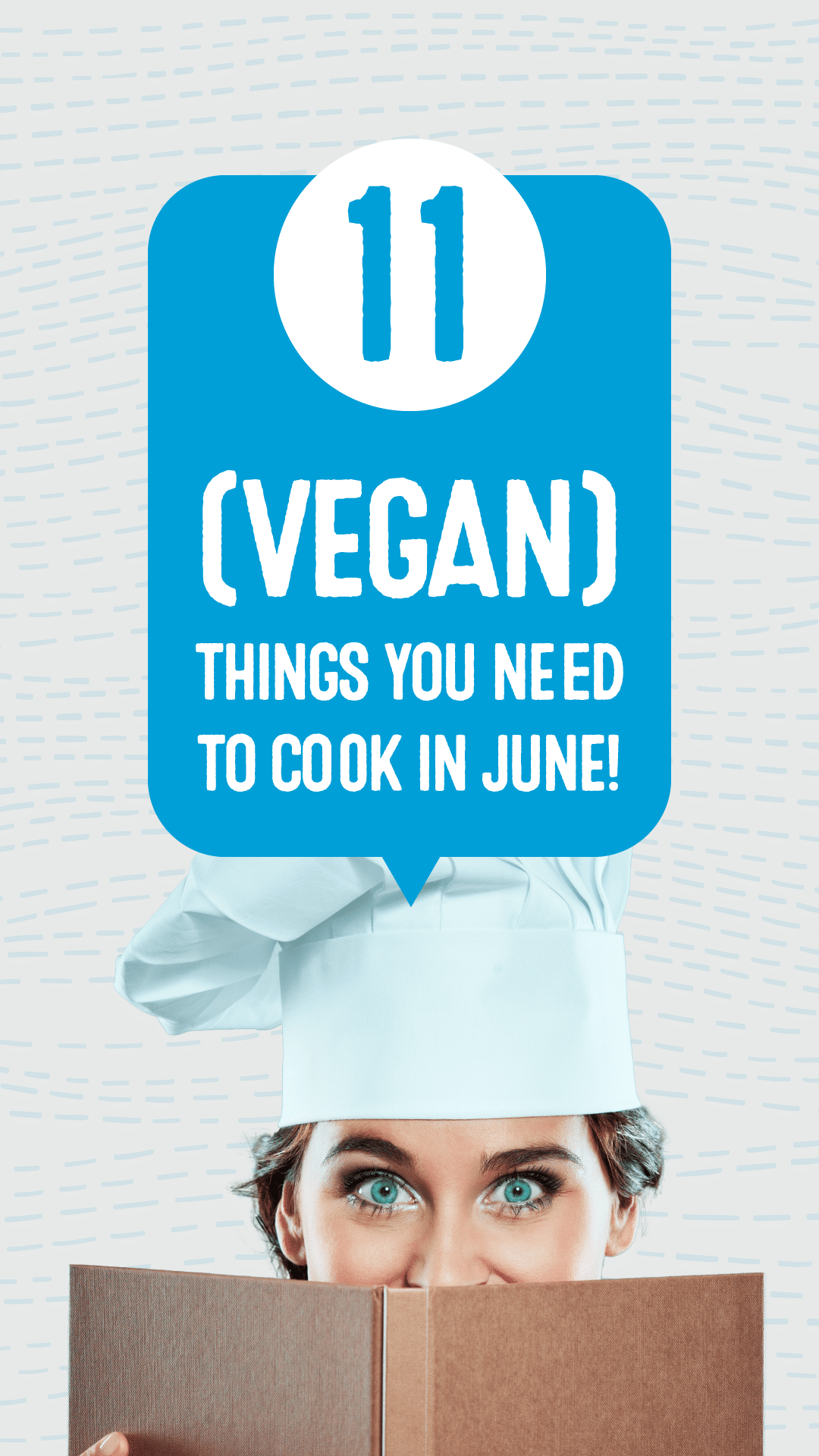 11 (Vegan) Things You Need to Cook in June