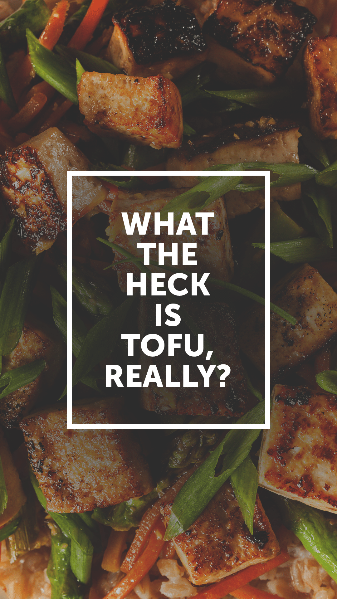 What the Heck Is Tofu, Really?