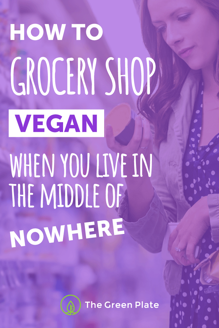 How to Grocery Shop Vegan When You Live in the Middle of Nowhere