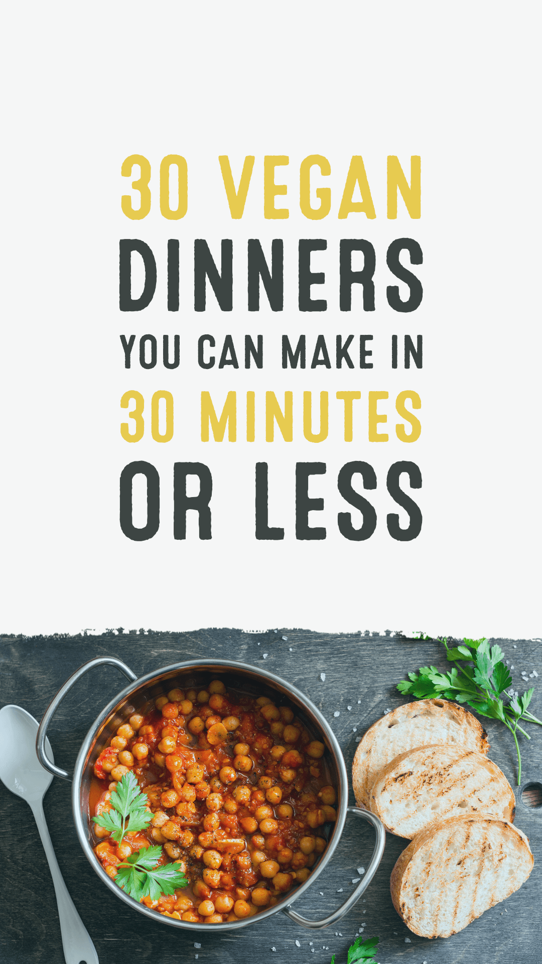 30 Vegan Dinners You Can Make in 30 Minutes or Less