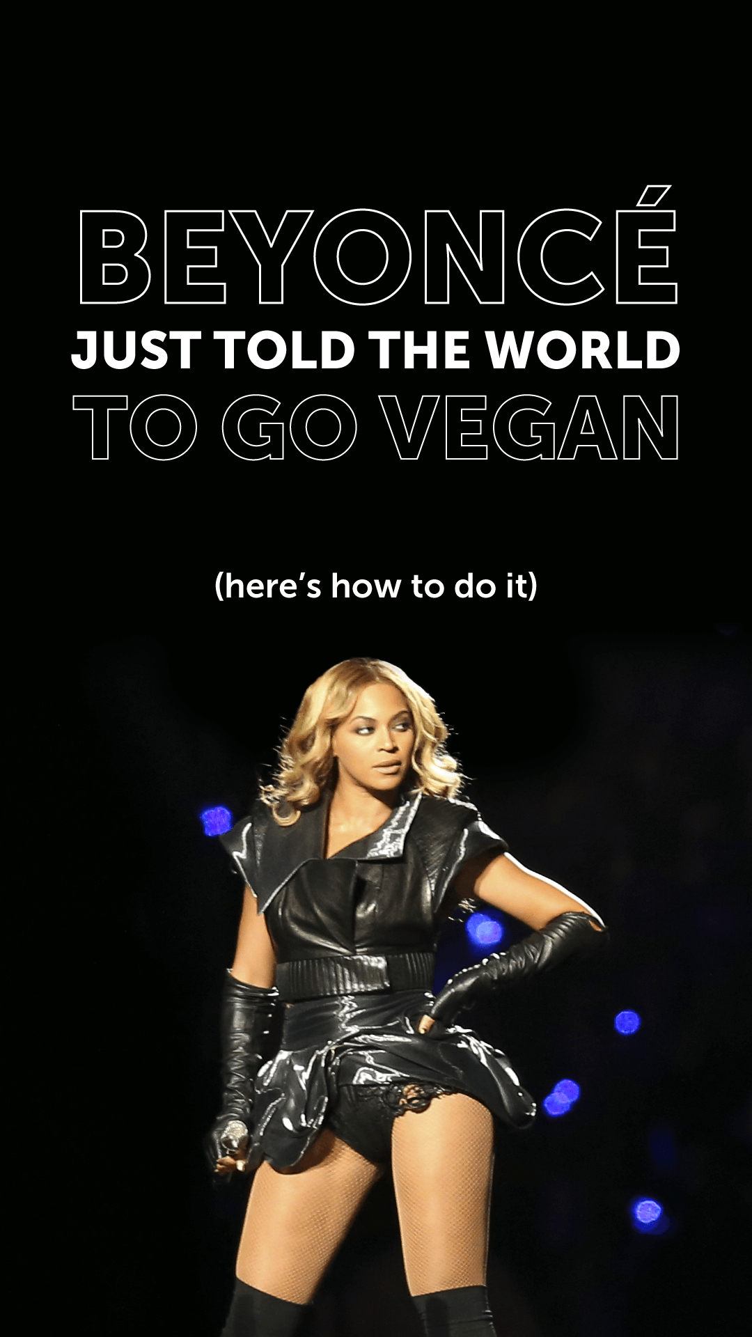 Beyoncé Just Told the World to Go Vegan... Here’s How to Do It - 1080 x 1920 png 365kB