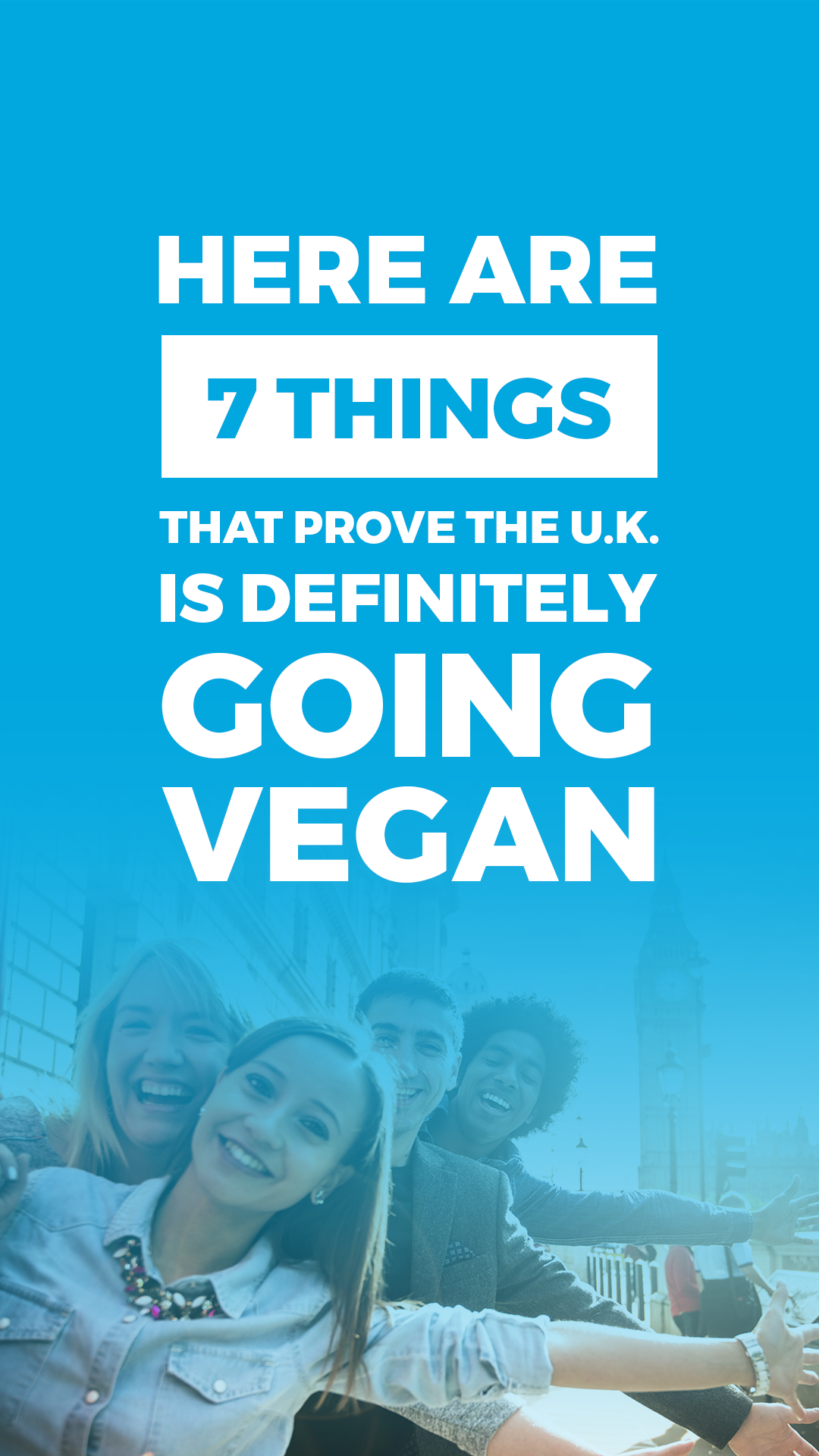 Here Are 7 Things That Prove the U.K. Is Definitely Going Vegan