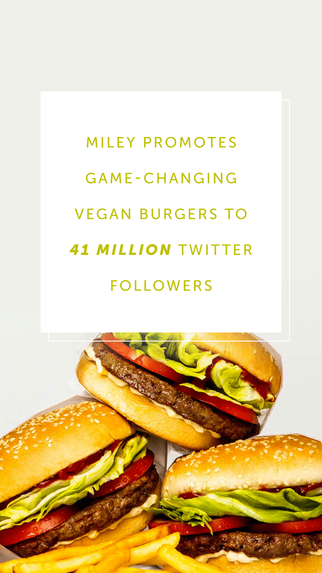 Miley Promotes Game-Changing Vegan Burgers to 41 Million Twitter Followers
