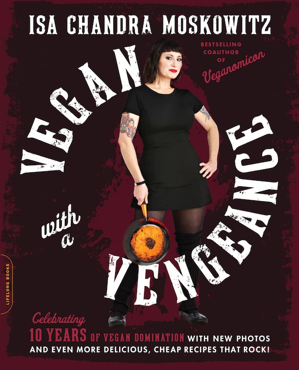 Vegan with a Vengeance by Isa Chandra Moskowitz