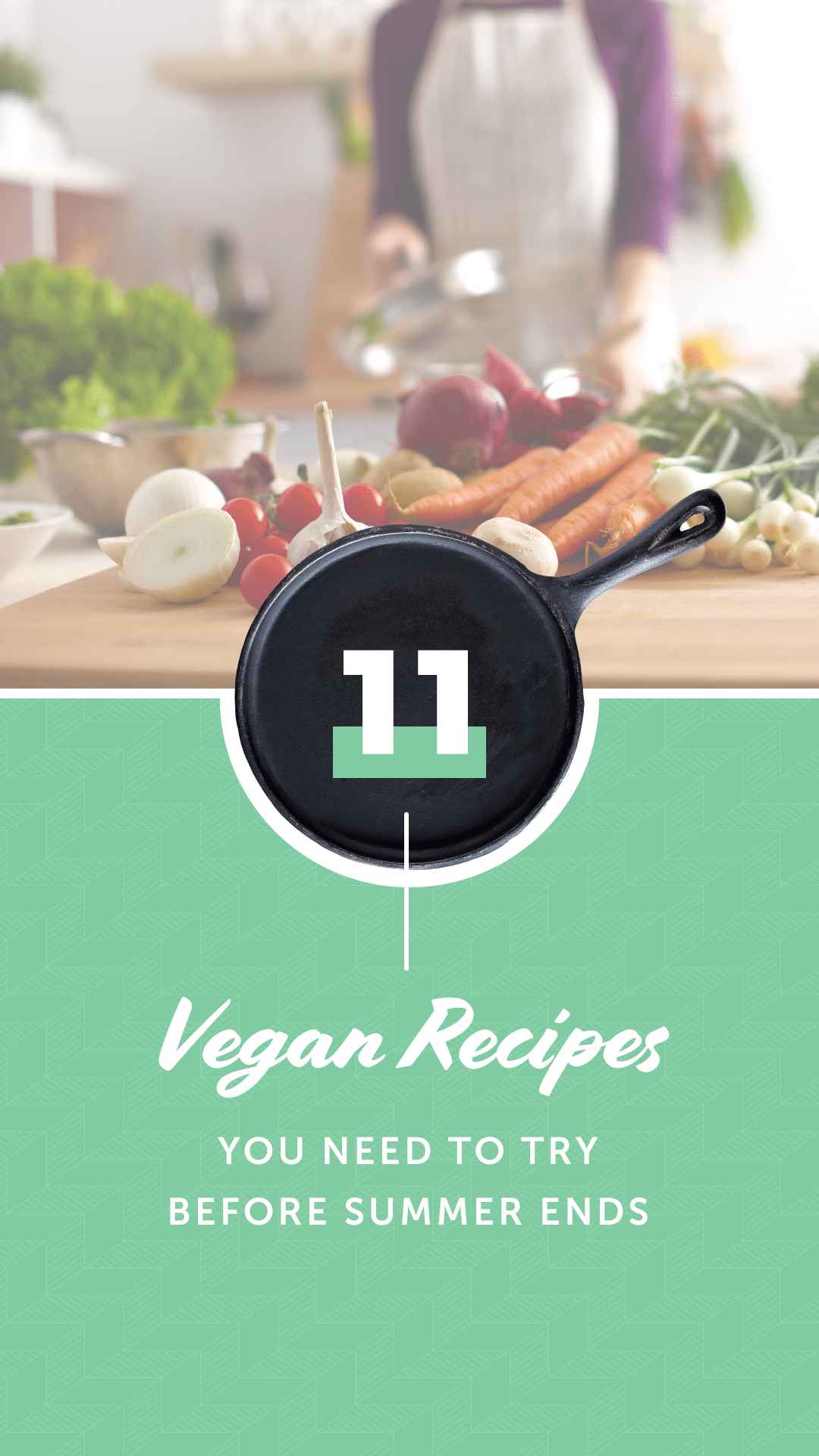 11 Vegan Recipes You Need to Try Before Summer Ends
