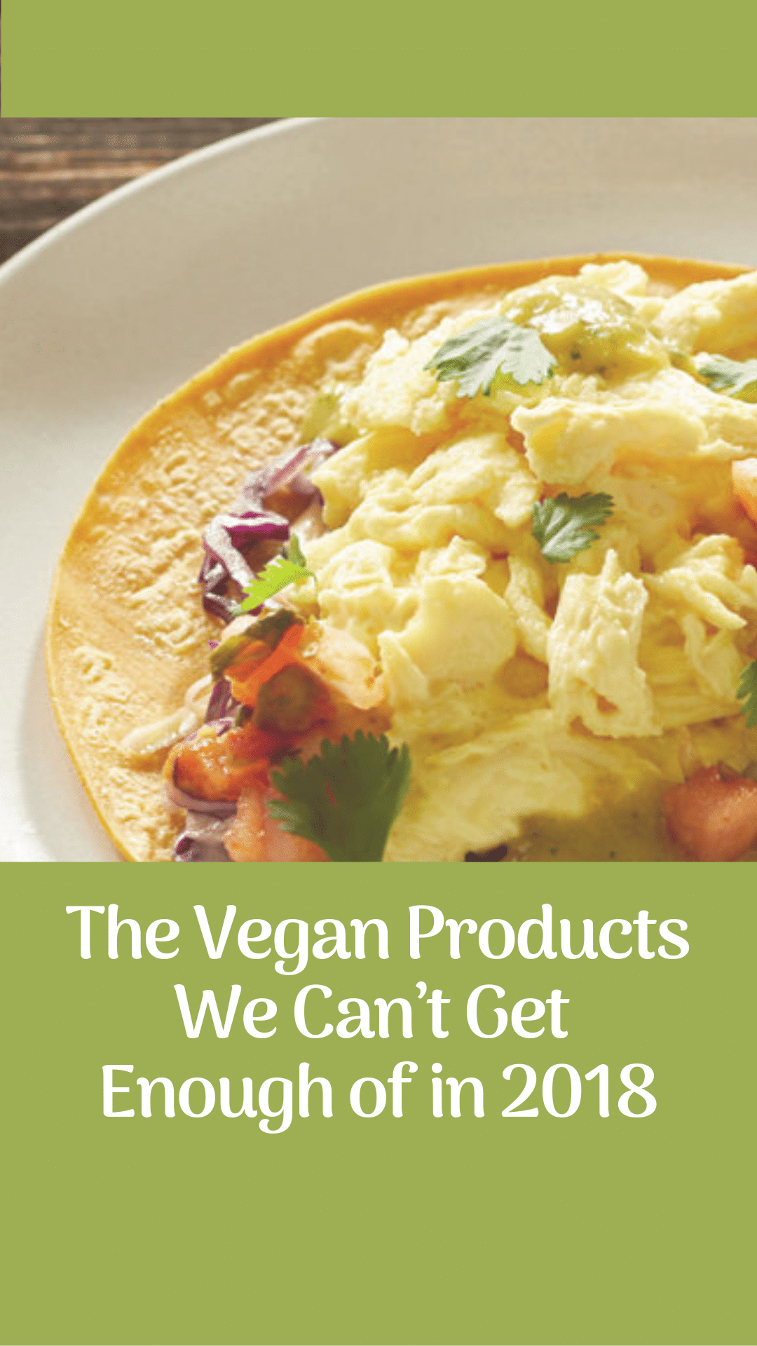 The Vegan Products We Can’t Get Enough of in 2018