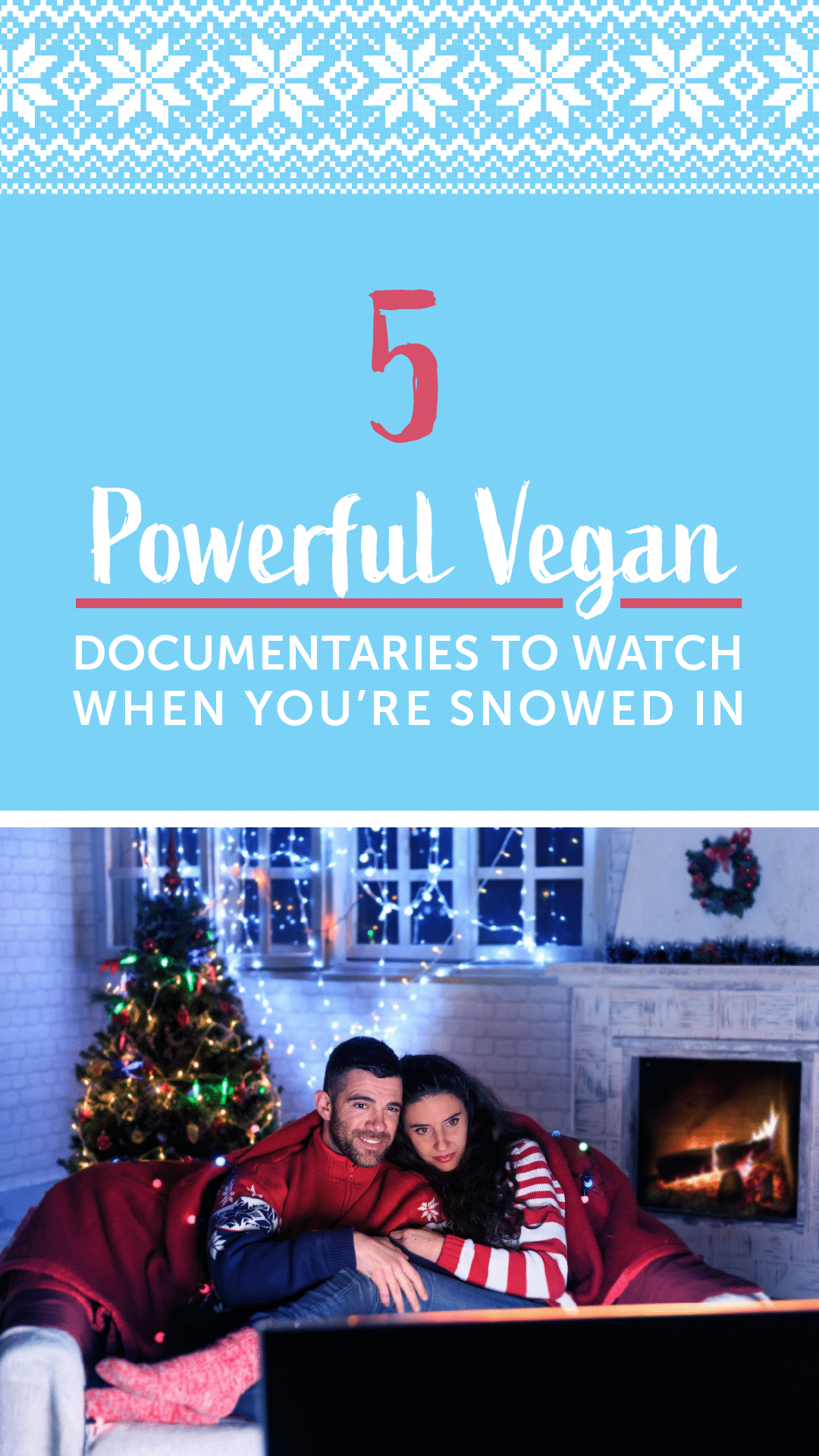 5 Powerful Vegan Documentaries To Watch When You’re Snowed In