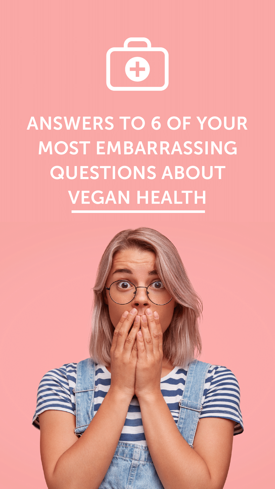 Answers to 6 of Your Most Embarrassing Questions About Vegan Health