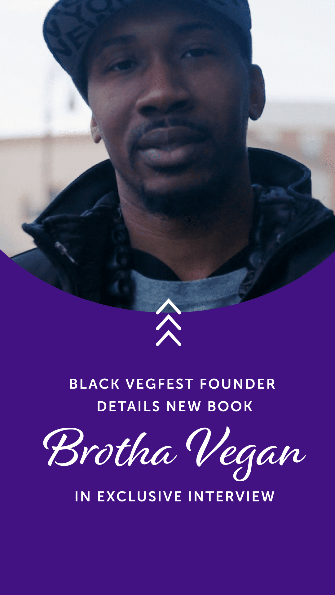 Black VegFest Founder Details New Book—Brotha Vegan—in Exclusive Interview