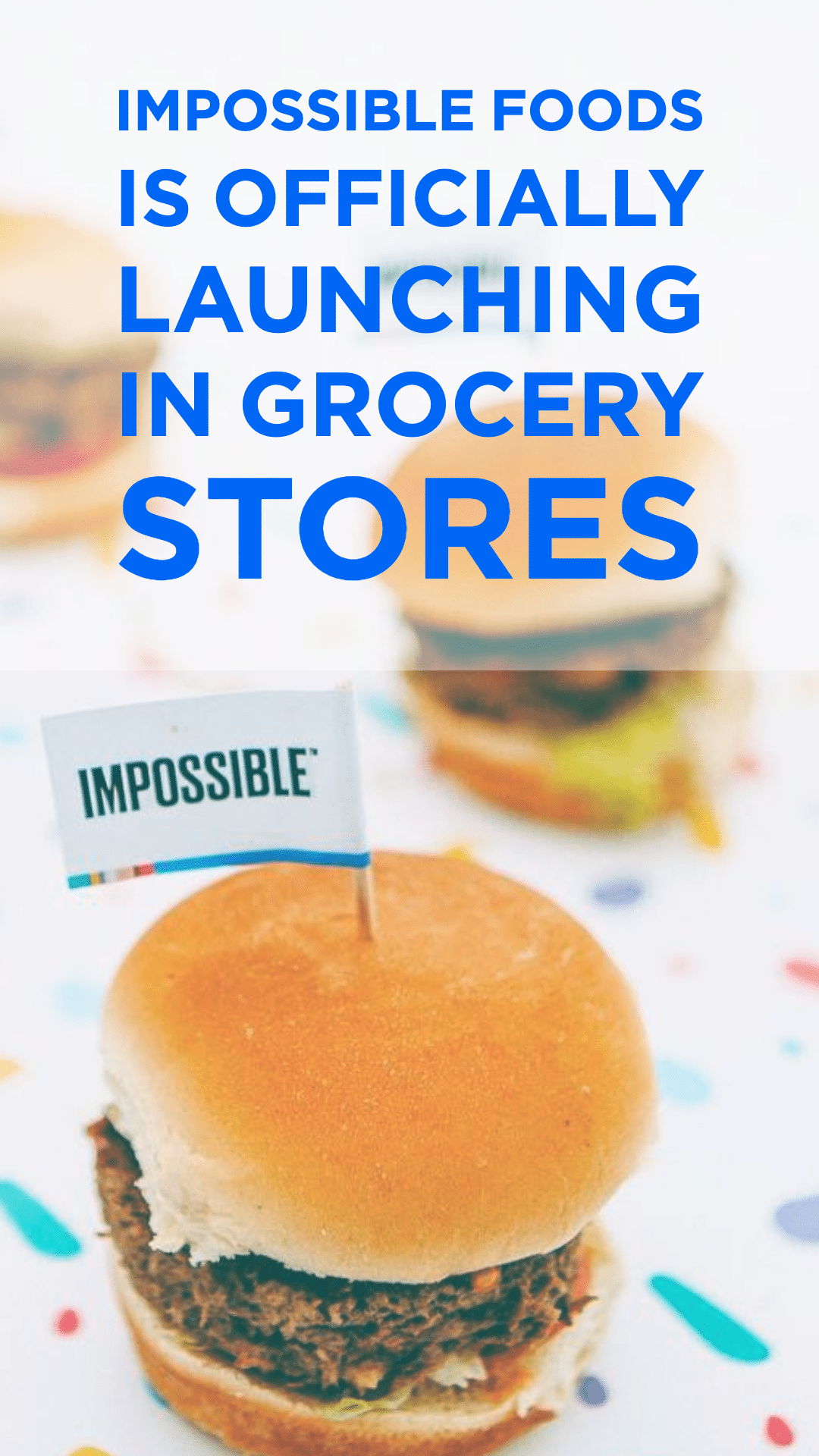 Plant-Based Company Impossible Foods Is Officially Launching in Grocery Stores
