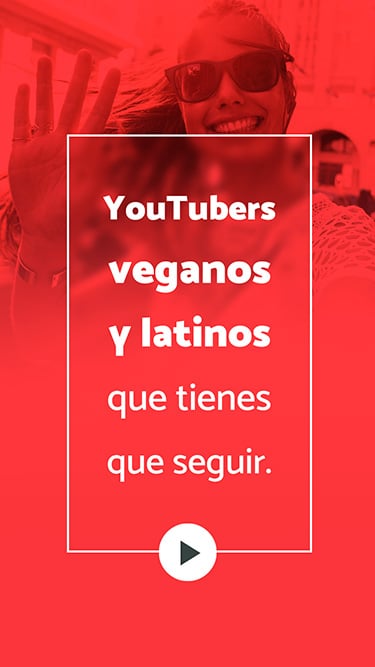 5 YouTubers veganos y latinos que tienes que seguir